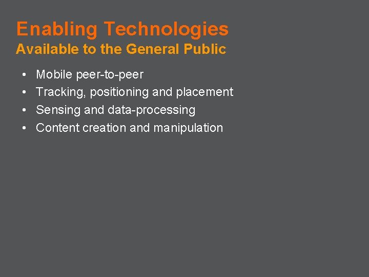 Enabling Technologies Available to the General Public • • Mobile peer-to-peer Tracking, positioning and