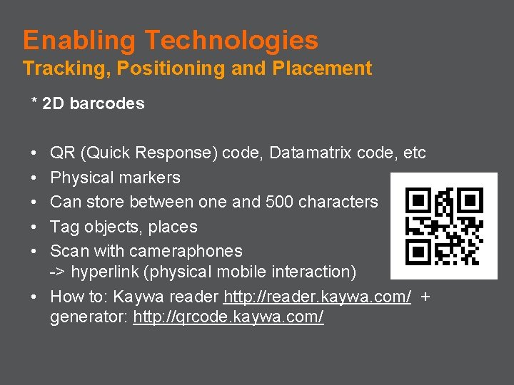 Enabling Technologies Tracking, Positioning and Placement * 2 D barcodes • • • QR