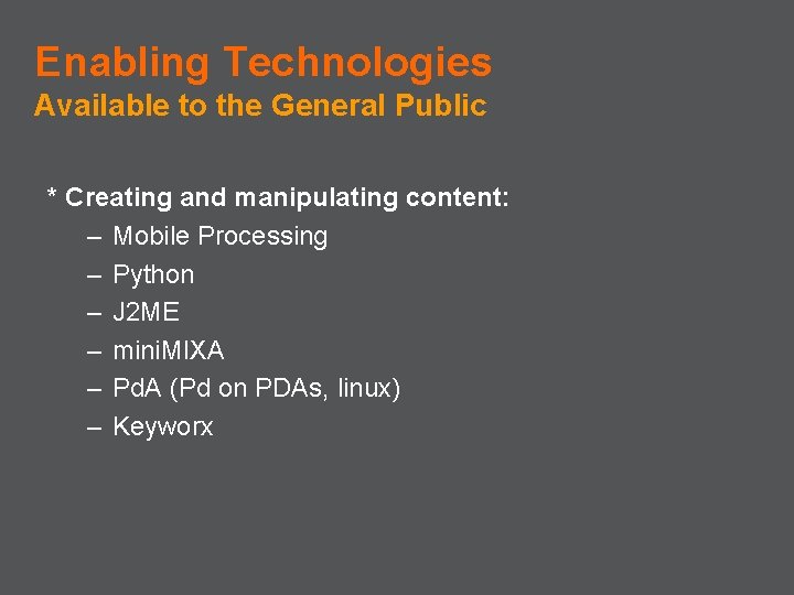 Enabling Technologies Available to the General Public * Creating and manipulating content: – Mobile