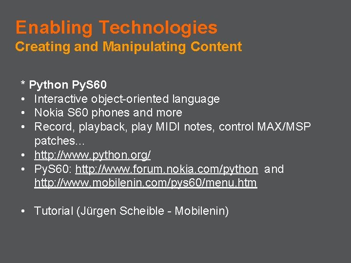 Enabling Technologies Creating and Manipulating Content * Python Py. S 60 • Interactive object-oriented