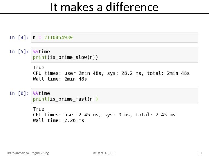 It makes a difference Introduction to Programming © Dept. CS, UPC 10 