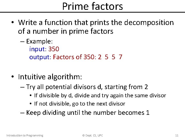 Prime factors • Write a function that prints the decomposition of a number in