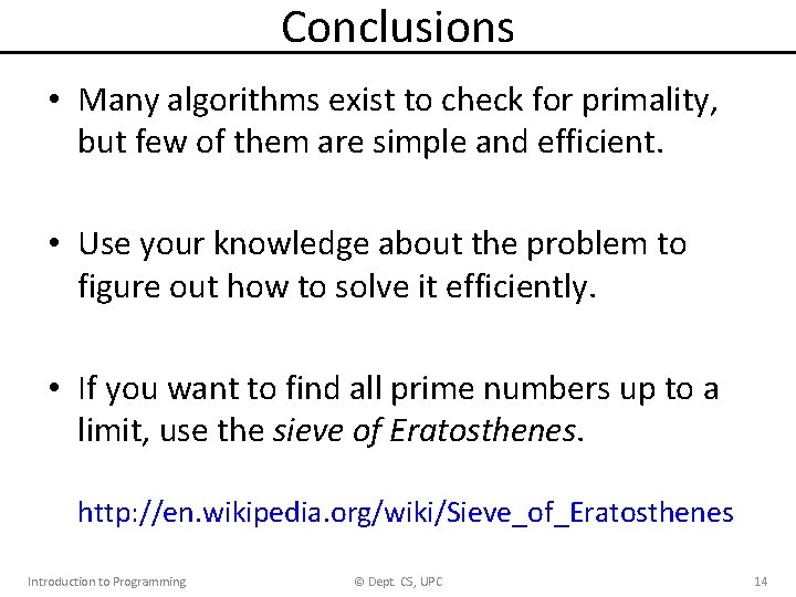 Conclusions • Many algorithms exist to check for primality, but few of them are