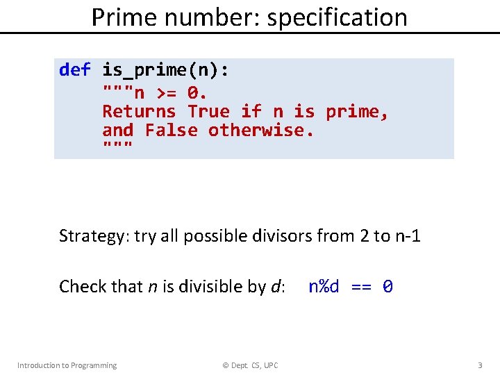 Prime number: specification def is_prime(n): """n >= 0. Returns True if n is prime,