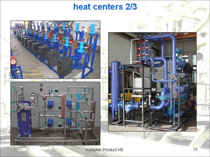 heat centers 2/3 Komplex Product Kft. 13 