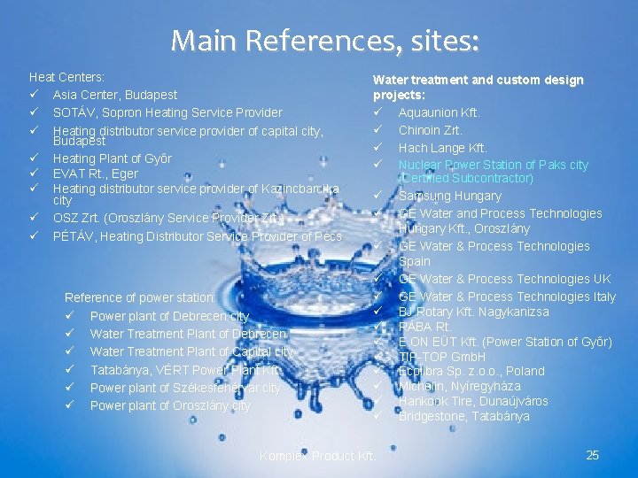 Main References, sites: Heat Centers: ü Asia Center, Budapest ü SOTÁV, Sopron Heating Service