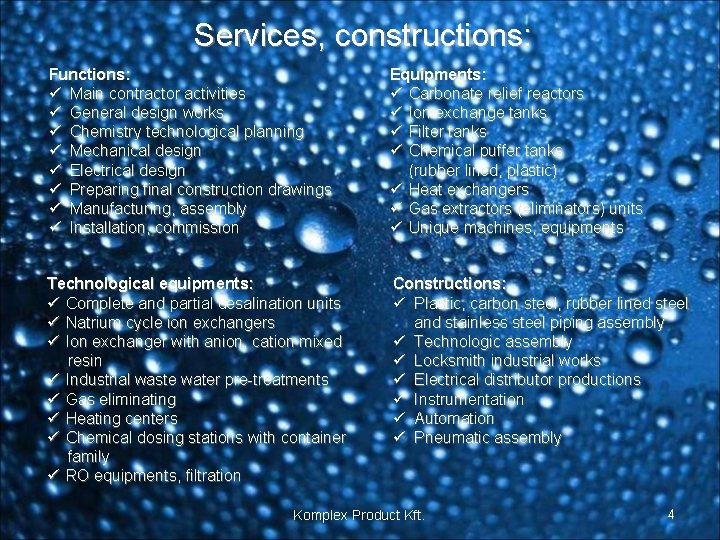 Services, constructions: Functions: ü Main contractor activities ü General design works ü Chemistry technological