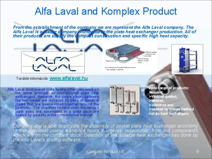 Alfa Laval and Komplex Product From the establishment of the company we are represent