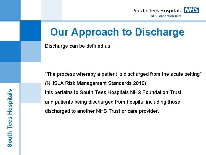Our Approach to Discharge can be defined as “The process whereby a patient is