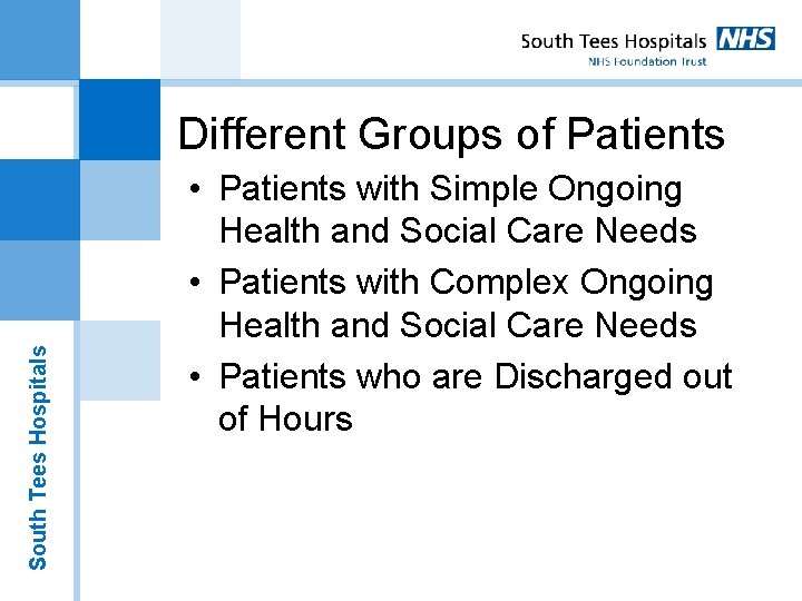 South Tees Hospitals Different Groups of Patients • Patients with Simple Ongoing Health and