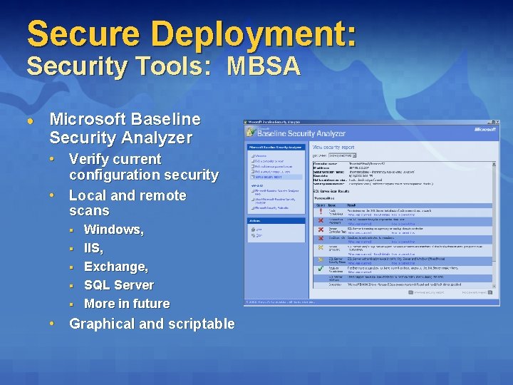 Secure Deployment: Security Tools: MBSA ● Microsoft Baseline Security Analyzer • Verify current configuration