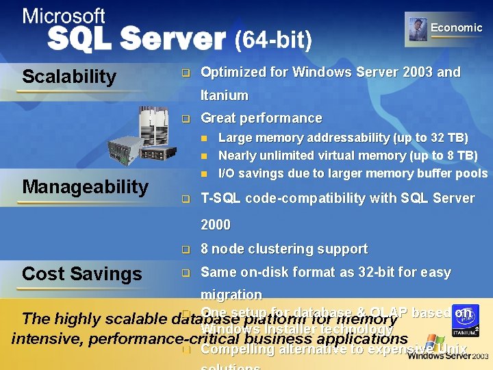 Economic Scalability q Optimized for Windows Server 2003 and Itanium q Great performance n Economic Scalability q Optimized for Windows Server 2003 and Itanium q Great performance n