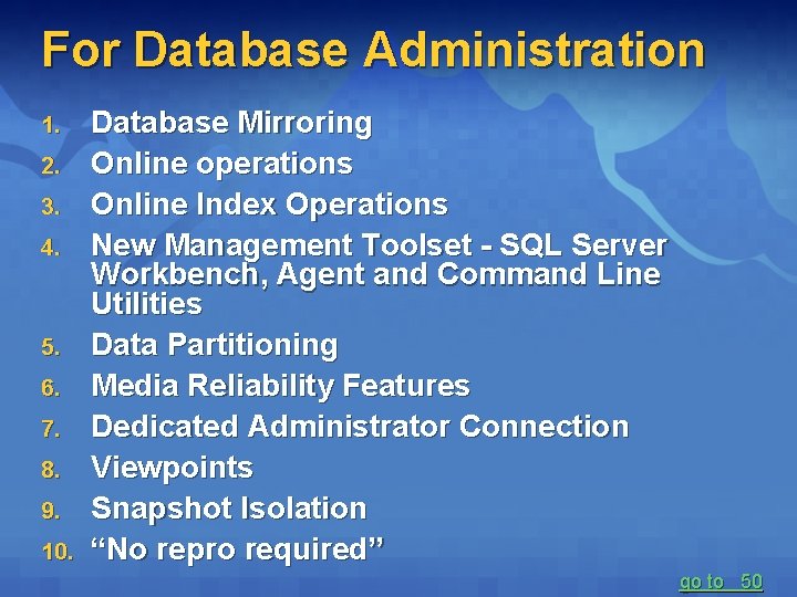 For Database Administration 1. 2. 3. 4. 5. 6. 7. 8. 9. 10. Database