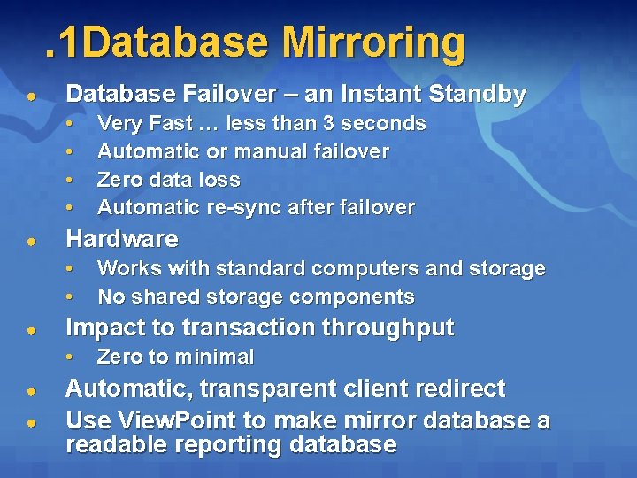 . 1 Database Mirroring ● Database Failover – an Instant Standby • • ●
