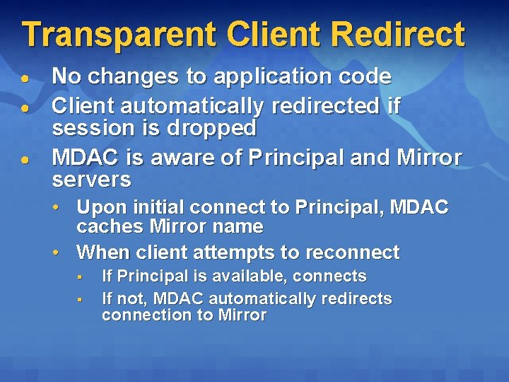 Transparent Client Redirect ● ● ● No changes to application code Client automatically redirected