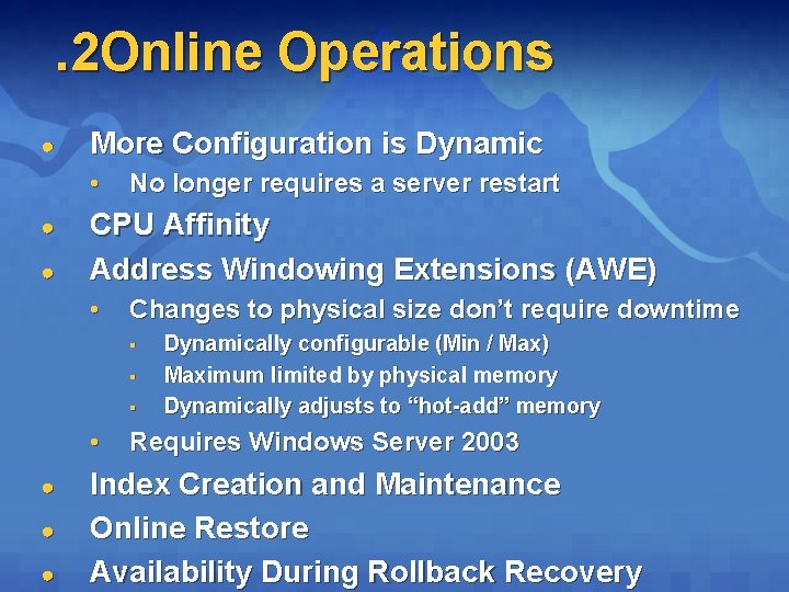 . 2 Online Operations ● More Configuration is Dynamic • ● ● No longer . 2 Online Operations ● More Configuration is Dynamic • ● ● No longer