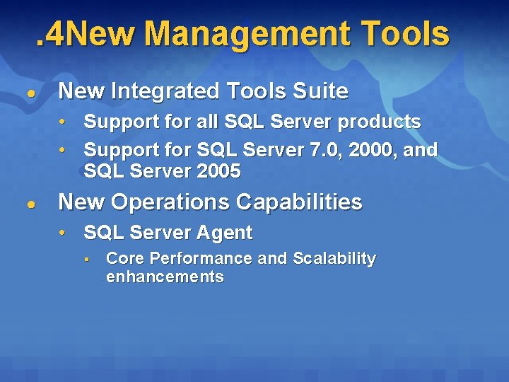 . 4 New Management Tools ● New Integrated Tools Suite • Support for all