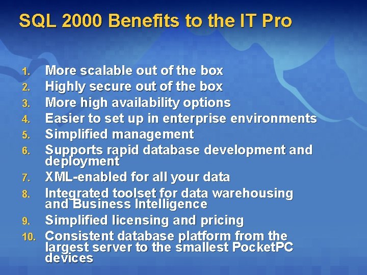 SQL 2000 Benefits to the IT Pro 1. 2. 3. 4. 5. 6. 7.