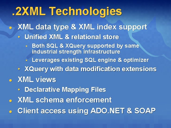 . 2 XML Technologies ● XML data type & XML index support • Unified