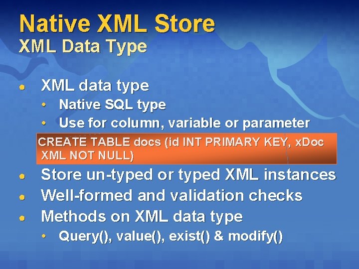 Native XML Store XML Data Type ● XML data type • Native SQL type
