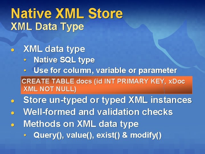 Native XML Store XML Data Type ● XML data type • Native SQL type Native XML Store XML Data Type ● XML data type • Native SQL type