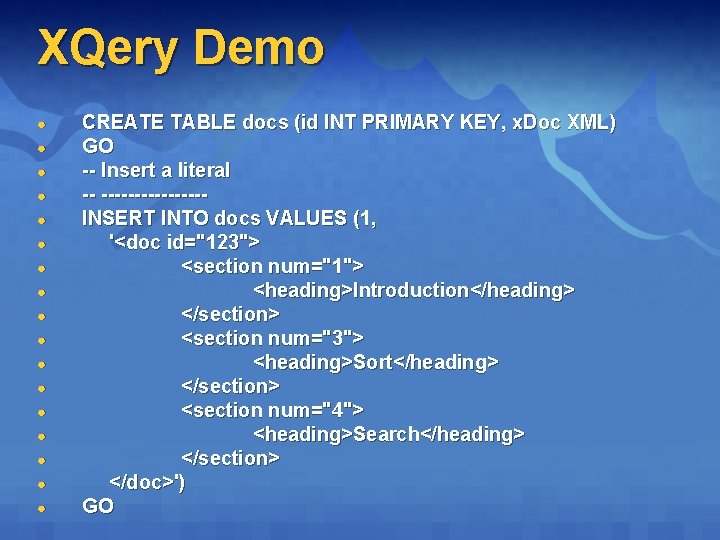 XQery Demo ● ● ● ● ● CREATE TABLE docs (id INT PRIMARY KEY,