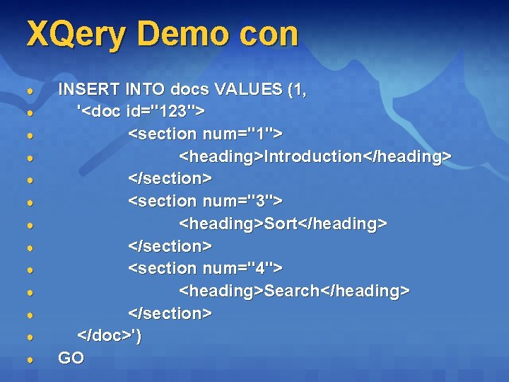 XQery Demo con ● ● ● ● INSERT INTO docs VALUES (1, '<doc id="123"> XQery Demo con ● ● ● ● INSERT INTO docs VALUES (1, '<doc id="123">