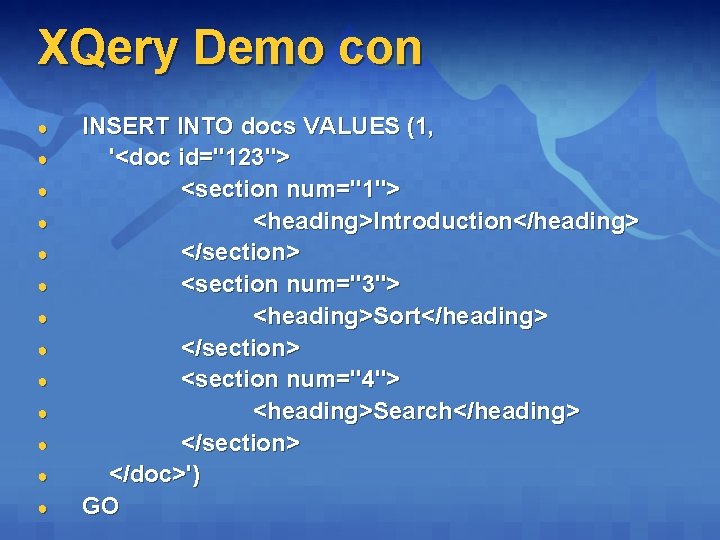 XQery Demo con ● ● ● ● INSERT INTO docs VALUES (1, '<doc id="123">