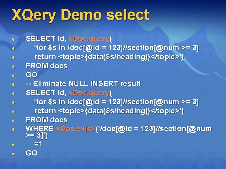 XQery Demo select ● ● ● ● SELECT id, x. Doc. query( 'for $s
