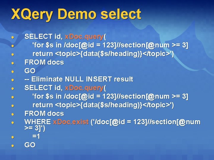 XQery Demo select ● ● ● ● SELECT id, x. Doc. query( 'for $s XQery Demo select ● ● ● ● SELECT id, x. Doc. query( 'for $s