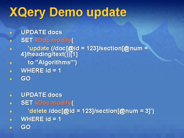 XQery Demo update ● ● ● UPDATE docs SET x. Doc. modify( 'update (/doc[@id
