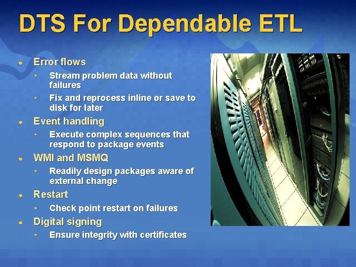 DTS For Dependable ETL ● Error flows • • ● Event handling • ● DTS For Dependable ETL ● Error flows • • ● Event handling • ●