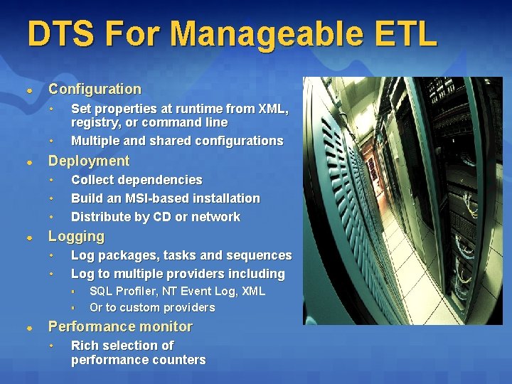 DTS For Manageable ETL ● Configuration • • ● Deployment • • • ●