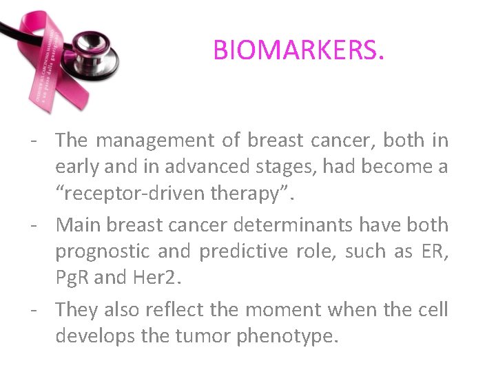 BIOMARKERS. - The management of breast cancer, both in early and in advanced stages,