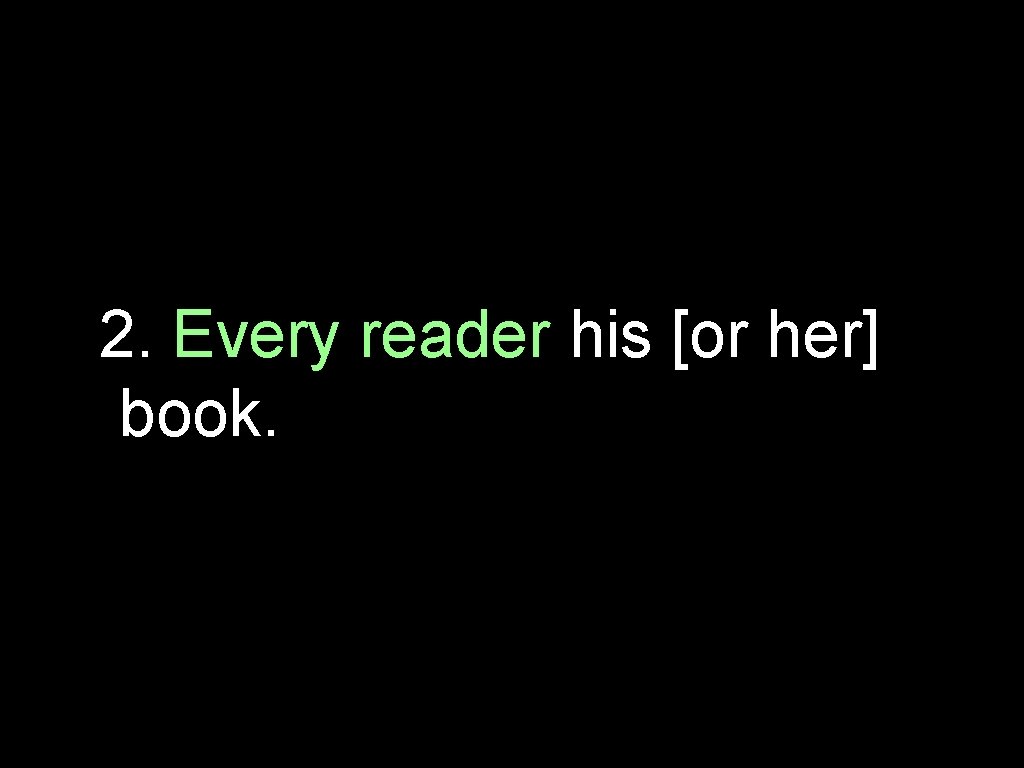 2. Every reader his [or her] book. 