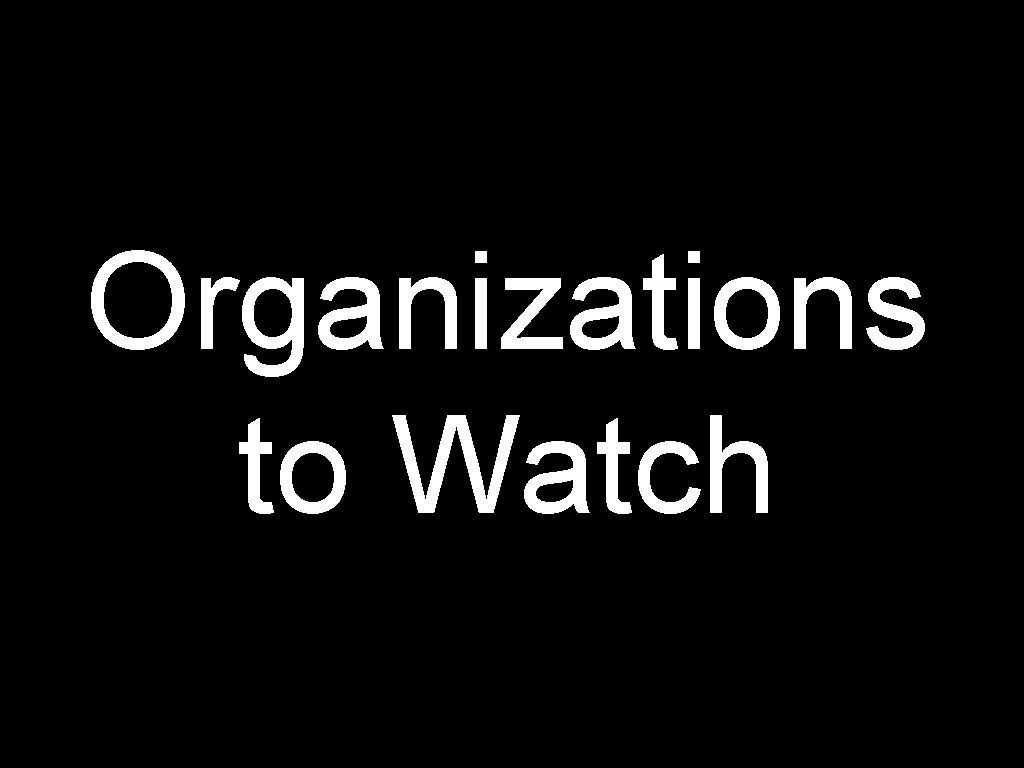 Organizations to Watch 
