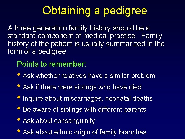 Obtaining a pedigree A three generation family history should be a standard component of