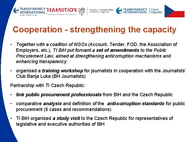 Cooperation - strengthening the capacity • Together with a coalition of NGOs (Account, Tender,