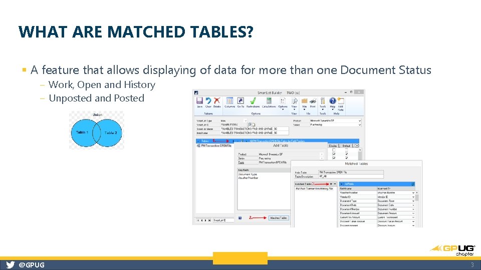 WHAT ARE MATCHED TABLES? § A feature that allows displaying of data for more