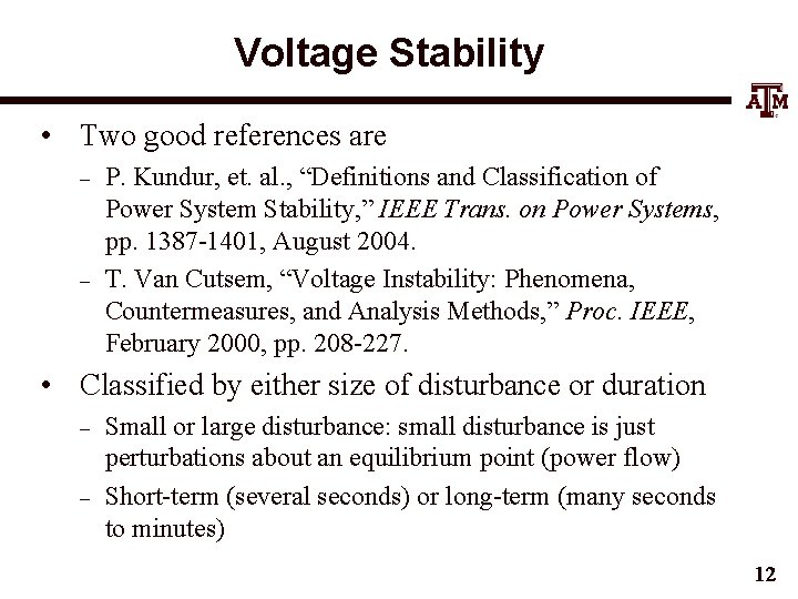 Voltage Stability • Two good references are – – P. Kundur, et. al. ,
