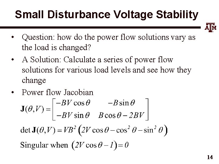 Small Disturbance Voltage Stability • Question: how do the power flow solutions vary as