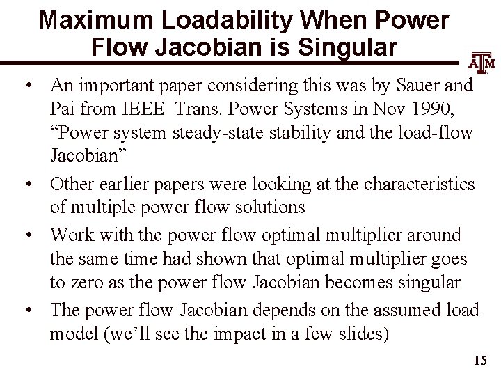 Maximum Loadability When Power Flow Jacobian is Singular • An important paper considering this