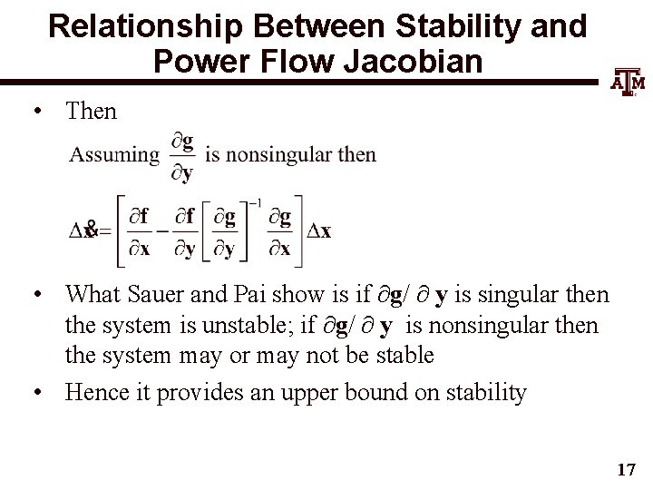 Relationship Between Stability and Power Flow Jacobian • Then • What Sauer and Pai
