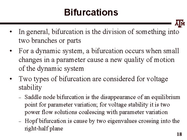 Bifurcations • In general, bifurcation is the division of something into two branches or