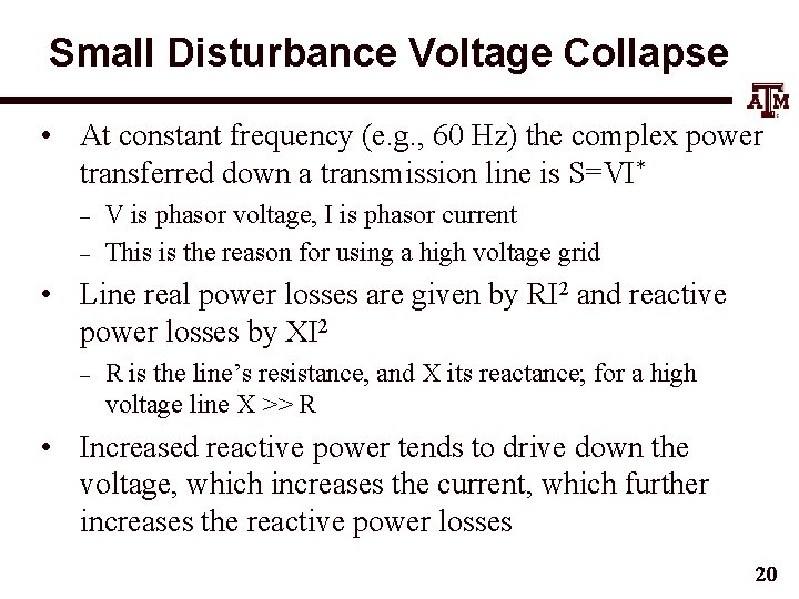 Small Disturbance Voltage Collapse • At constant frequency (e. g. , 60 Hz) the