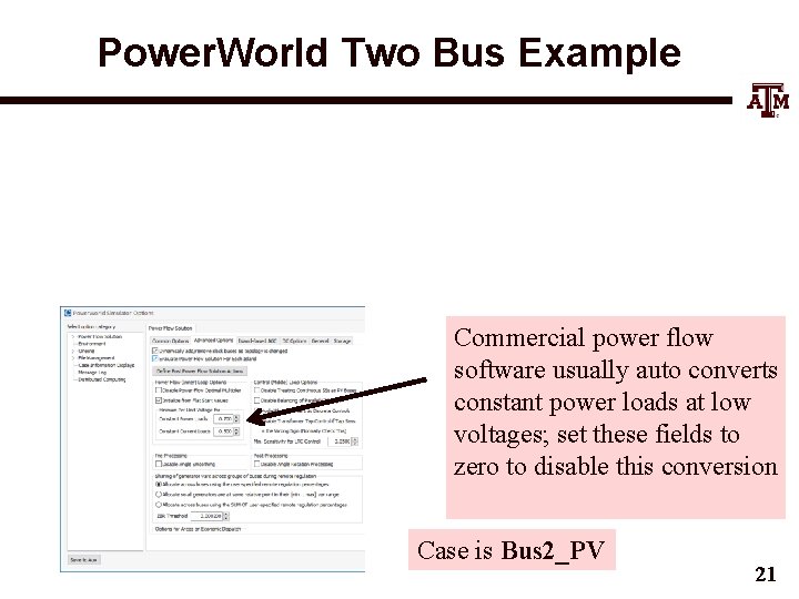 Power. World Two Bus Example Commercial power flow software usually auto converts constant power