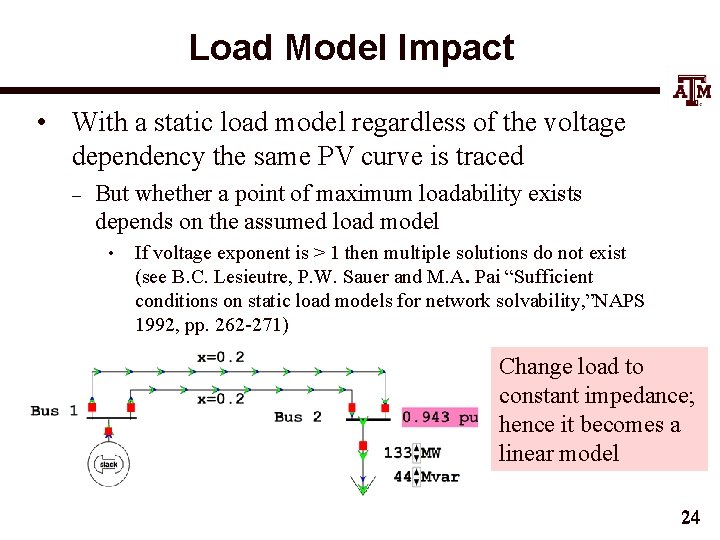 Load Model Impact • With a static load model regardless of the voltage dependency