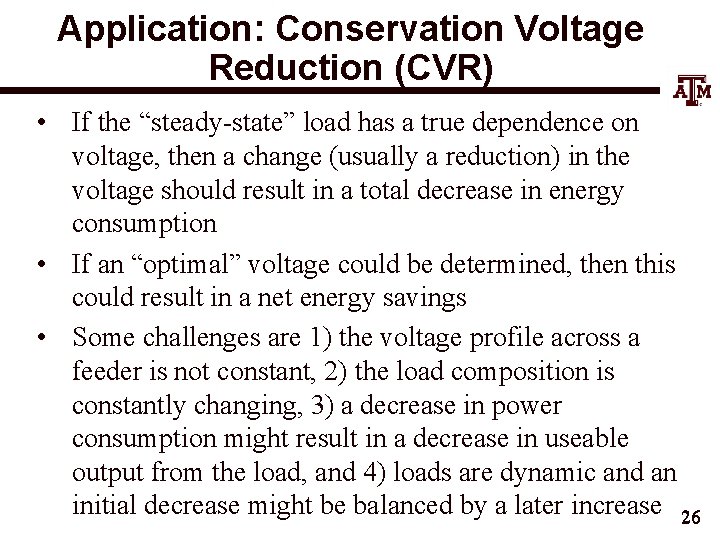 Application: Conservation Voltage Reduction (CVR) • If the “steady-state” load has a true dependence