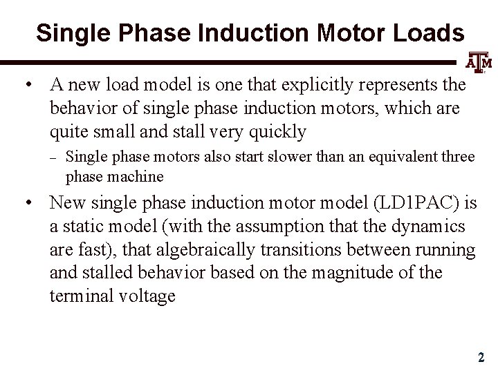 Single Phase Induction Motor Loads • A new load model is one that explicitly