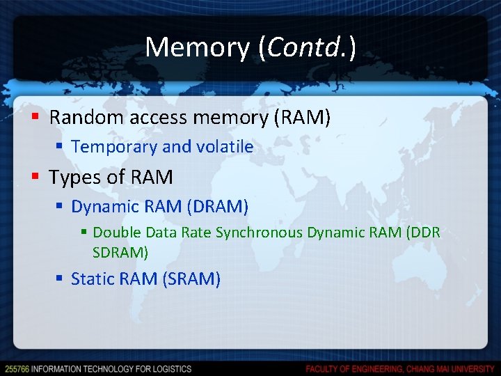 Memory (Contd. ) § Random access memory (RAM) § Temporary and volatile § Types